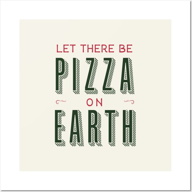 Let there be Pizza on Earth Wall Art by zacrizy